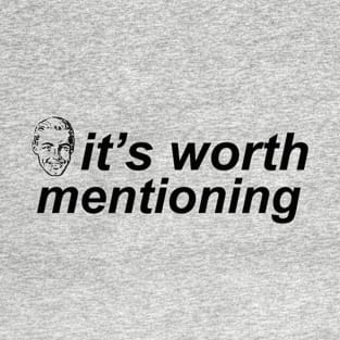 Worth Mentioning T-Shirt